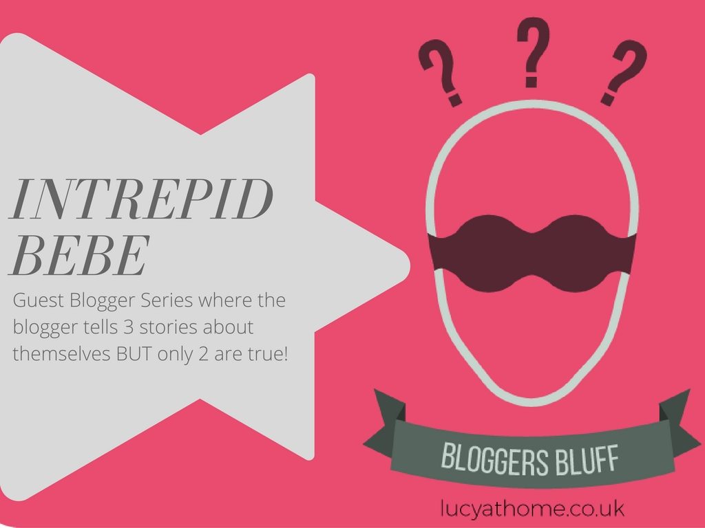 Bloggers Bluff #17: Intrepid Bebe